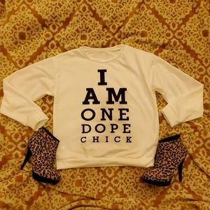 Sweat Shirt. Speaks for it self! 1 Dope Chick💋